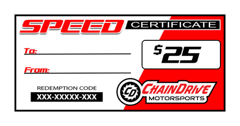 $25 Speed Certificate – ChainDrive Motorsports